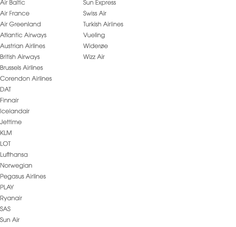 Air Baltic Air France Air Greenland Atlantic Airways Austrian Airlines British Airways Brussels Airlines Corendon Air...