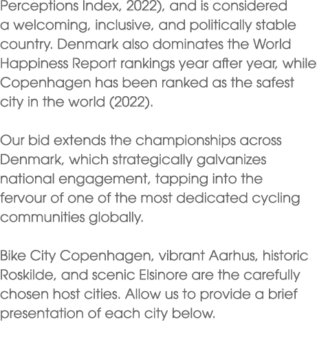 Perceptions Index, 2022), and is considered a welcoming, inclusive, and politically stable country. Denmark also domi...