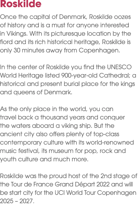 Roskilde Once the capital of Denmark, Roskilde oozes of history and is a must for anyone interested in Vikings. With ...