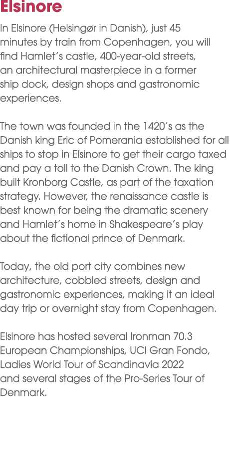 Elsinore In Elsinore (Helsing r in Danish), just 45 minutes by train from Copenhagen, you will find Hamlet’s castle, ...