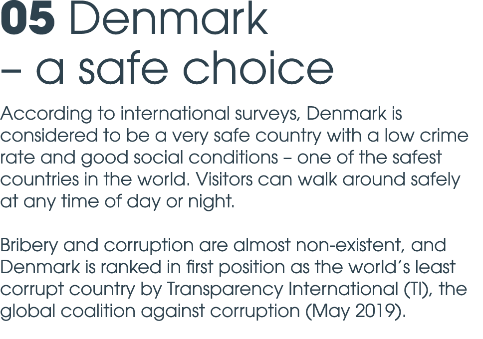 05 Denmark – a safe choice According to international surveys, Denmark is considered to be a very safe country with a...
