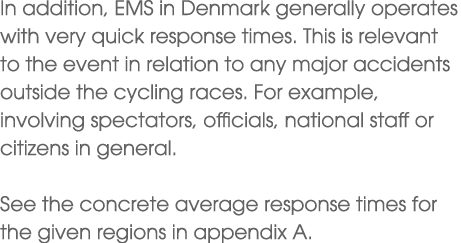 In addition, EMS in Denmark generally operates with very quick response times. This is relevant to the event in relat...