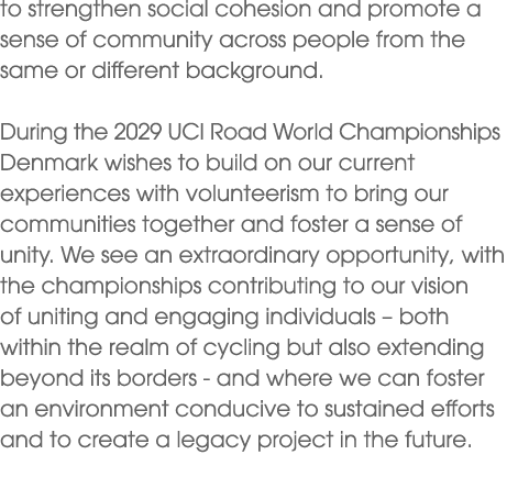 to strengthen social cohesion and promote a sense of community across people from the same or different background. D...